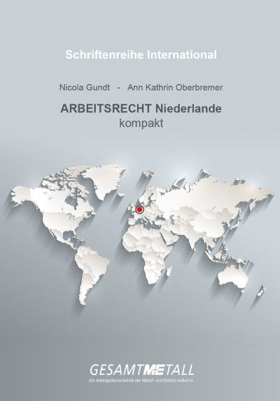 Schriftenreihe International kompakt - Arbeitsrecht Niederlande Schriftenreihe International kompakt - Arbeitsrecht Niederlande